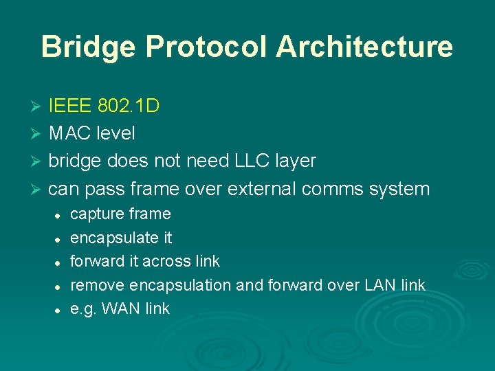 Bridge Protocol Architecture IEEE 802. 1 D Ø MAC level Ø bridge does not