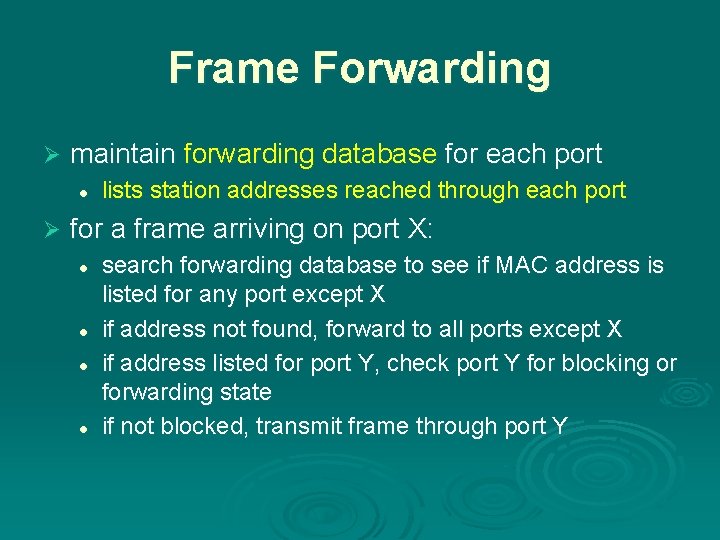 Frame Forwarding Ø maintain forwarding database for each port l Ø lists station addresses