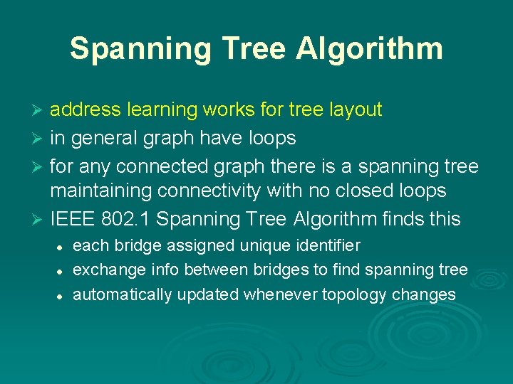 Spanning Tree Algorithm address learning works for tree layout Ø in general graph have