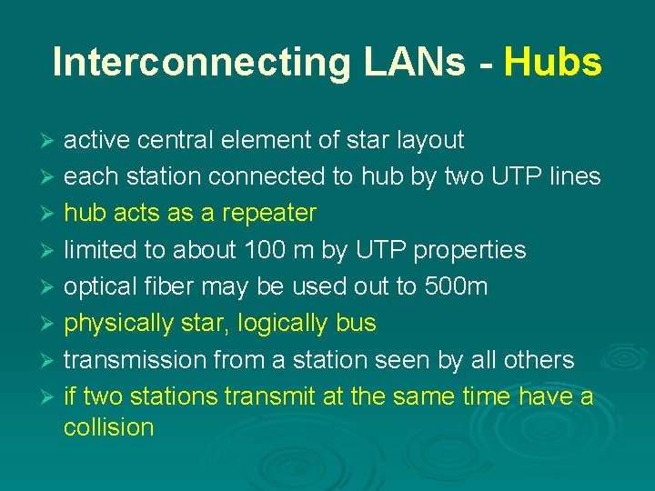 Interconnecting LANs - Hubs active central element of star layout Ø each station connected