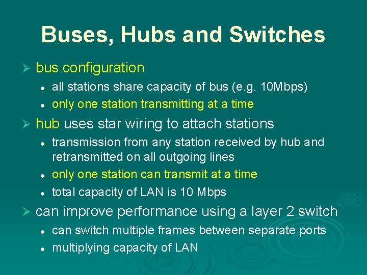 Buses, Hubs and Switches Ø bus configuration l l Ø hub uses star wiring