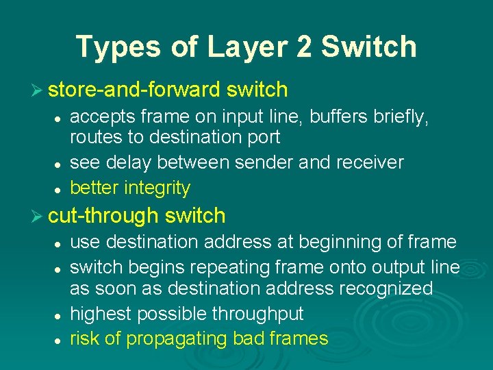 Types of Layer 2 Switch Ø store-and-forward switch l l l accepts frame on