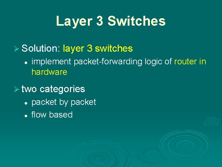 Layer 3 Switches Ø Solution: layer 3 switches l implement packet-forwarding logic of router