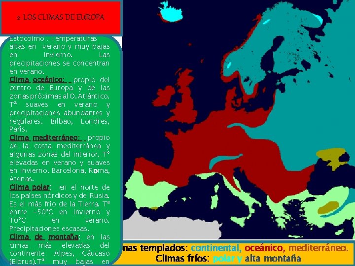 2. LOS CLIMAS DE EUROPA Clima continental: zonas del este de Europa: Moscú, Kiev,