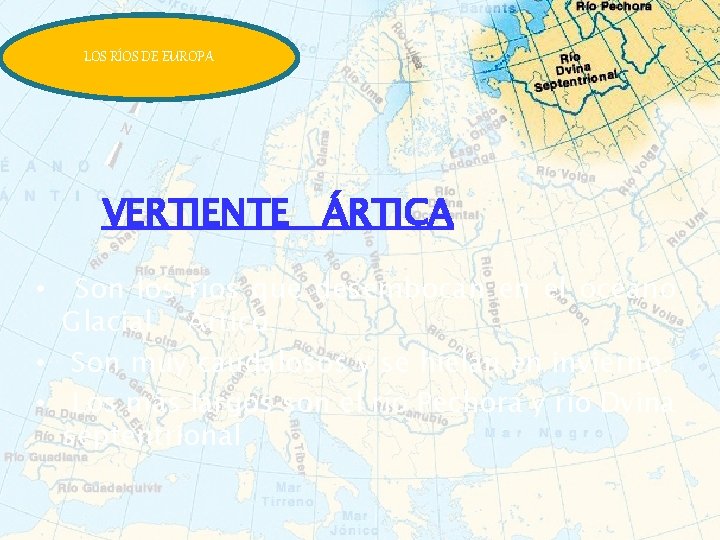 LOS RÍOS DE EUROPA VERTIENTE ÁRTICA Son los ríos que desembocan en el océano