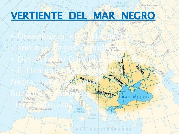 VERTIENTE DEL MAR NEGRO • Desembocan en el Mar Negro. • Son muy largos