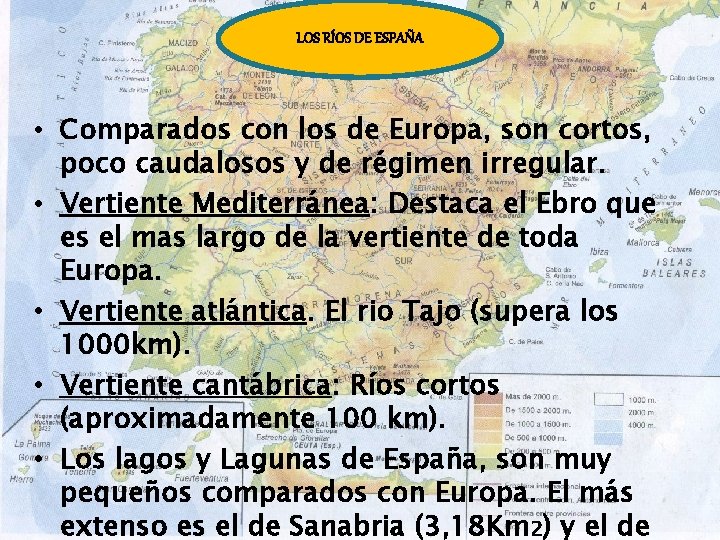 VERTIENTES LOS RÍOS DE ESPAÑA • Comparados los de Europa, son cortos, Vertiente Atlántica: