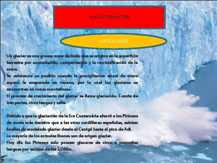 Picos MÁS INFORMACIÓN LOS GLACIARES Aneto Un glaciar es una gruesa masa de hielo