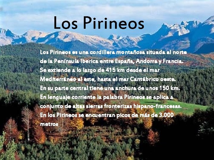 Los Pirineos situada al norte Los lagos del norte: En es una cordillera. El