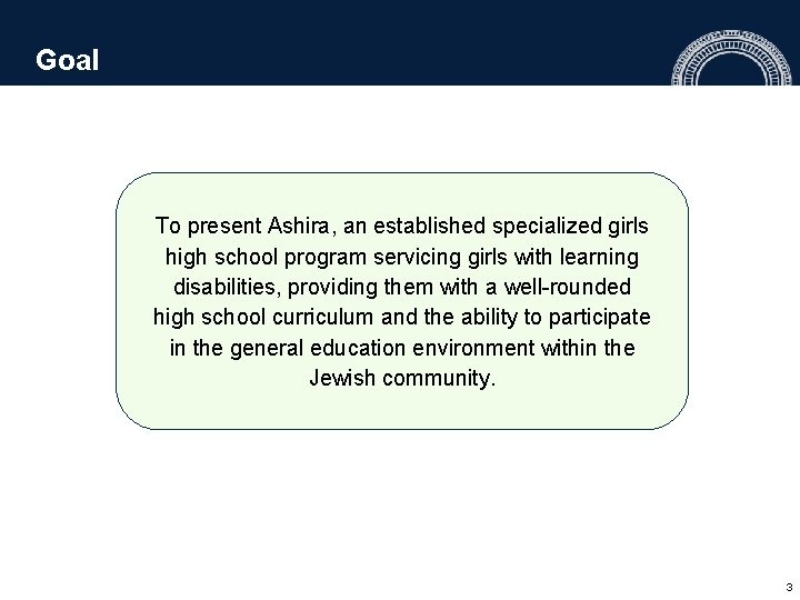 Goal To present Ashira, an established specialized girls high school program servicing girls with Goal To present Ashira, an established specialized girls high school program servicing girls with