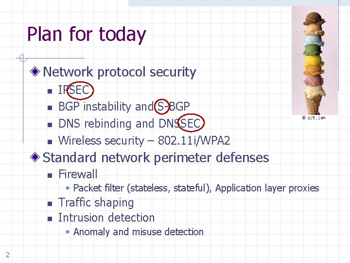 Plan for today Network protocol security n n IPSEC BGP instability and S-BGP DNS