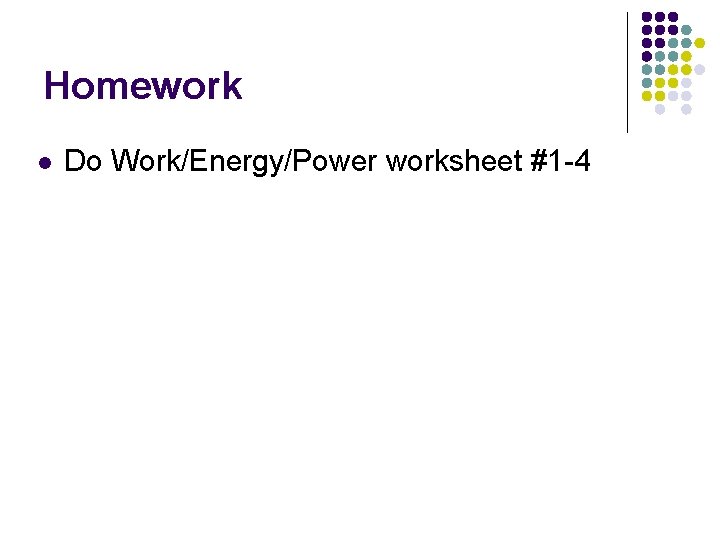 Homework l Do Work/Energy/Power worksheet #1 -4 