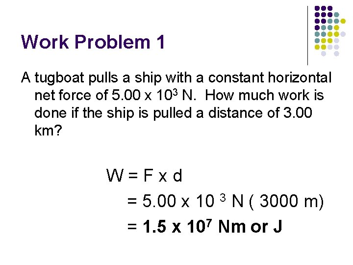 Work Problem 1 A tugboat pulls a ship with a constant horizontal net force