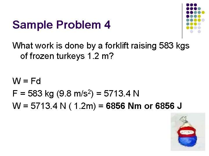 Sample Problem 4 What work is done by a forklift raising 583 kgs of