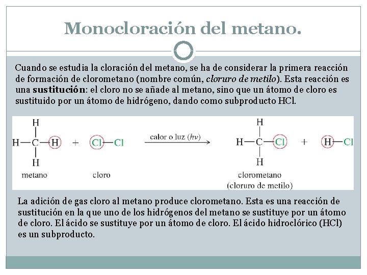 Monocloración del metano. Cuando se estudia la cloración del metano, se ha de considerar