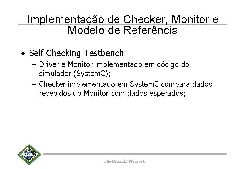 Implementação de Checker, Monitor e Modelo de Referência • Self Checking Testbench – Driver