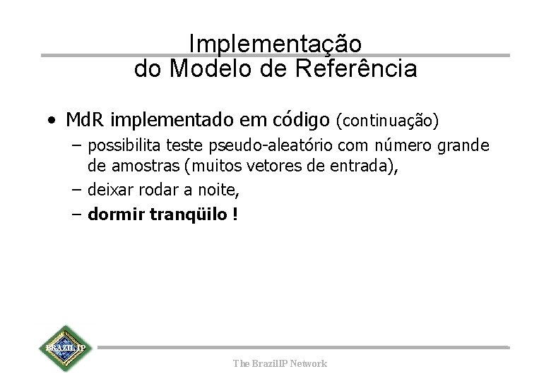 Implementação do Modelo de Referência • Md. R implementado em código (continuação) – possibilita