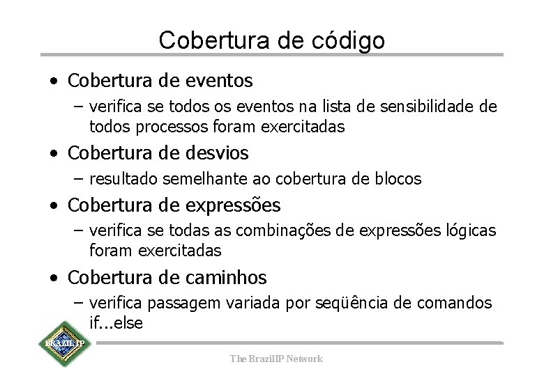 Cobertura de código • Cobertura de eventos – verifica se todos os eventos na