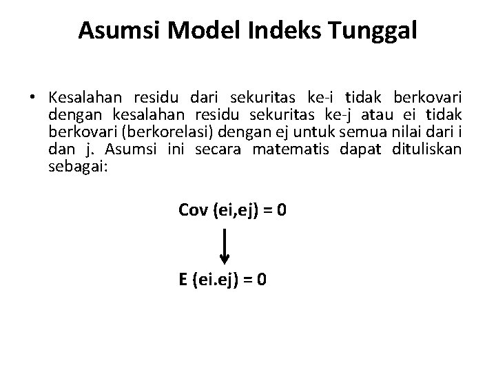 Asumsi Model Indeks Tunggal • Kesalahan residu dari sekuritas ke-i tidak berkovari dengan kesalahan