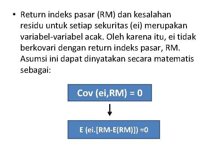  • Return indeks pasar (RM) dan kesalahan residu untuk setiap sekuritas (ei) merupakan