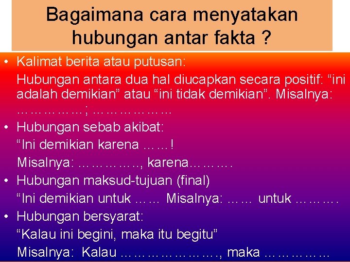 Bagaimana cara menyatakan hubungan antar fakta ? • Kalimat berita atau putusan: Hubungan antara