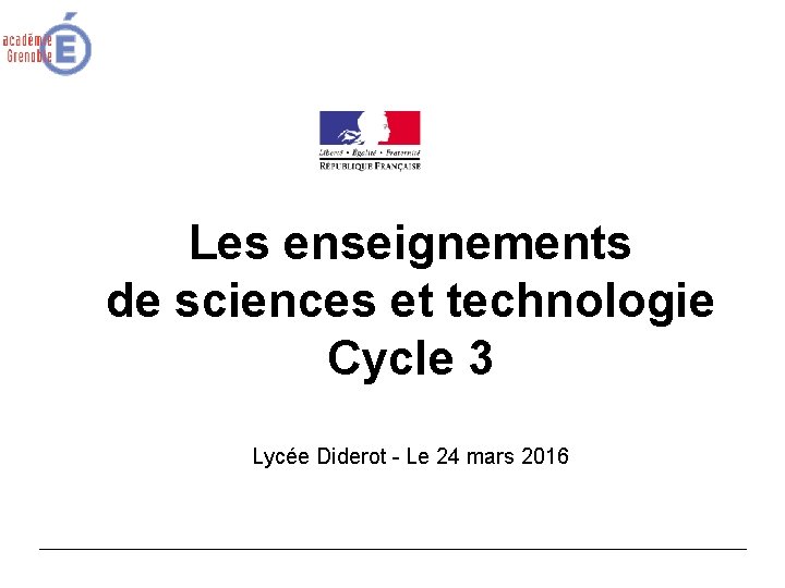 Les enseignements de sciences et technologie Cycle 3 Lycée Diderot - Le 24 mars