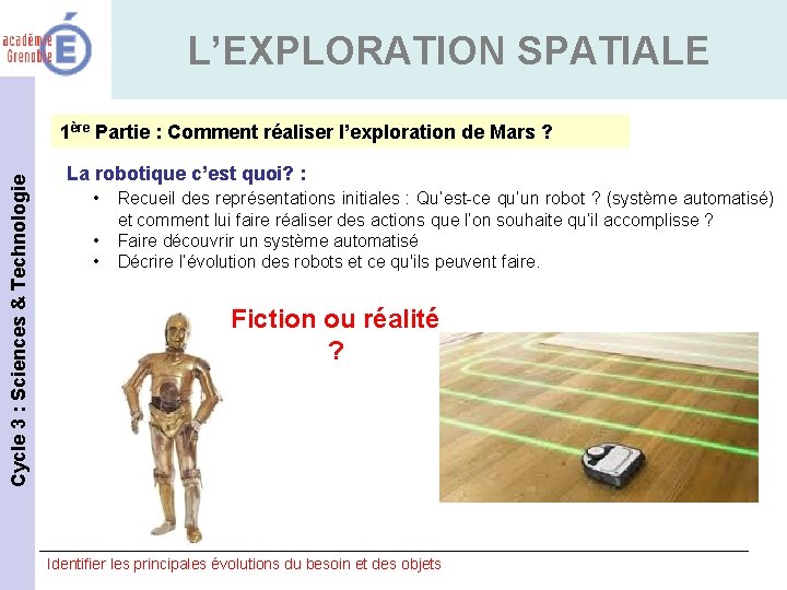 L’EXPLORATION SPATIALE Cycle 3 : Sciences & Technologie 1ère Partie : Comment réaliser l’exploration