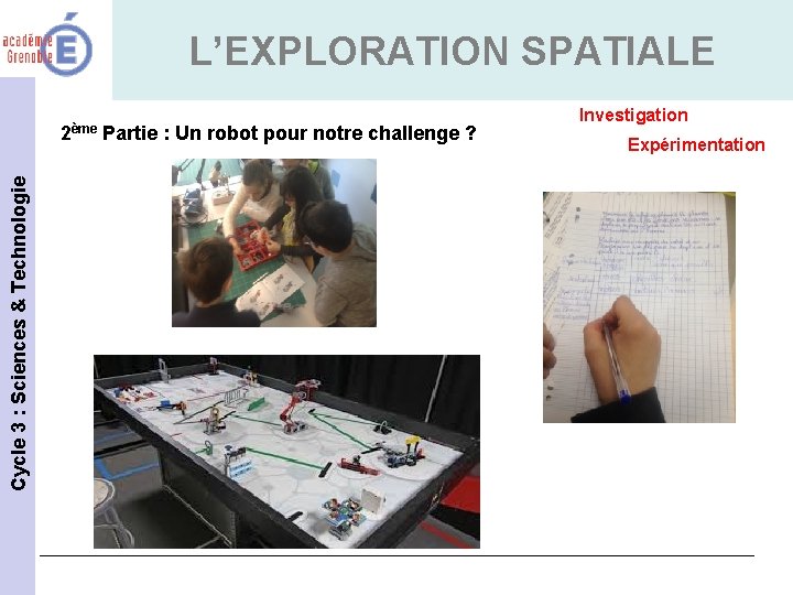 L’EXPLORATION SPATIALE Cycle 3 : Sciences & Technologie 2ème Partie : Un robot pour