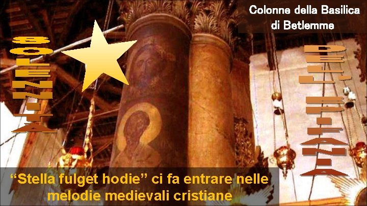 Colonne della Basilica di Betlemme “Stella fulget hodie” ci fa entrare nelle melodie medievali