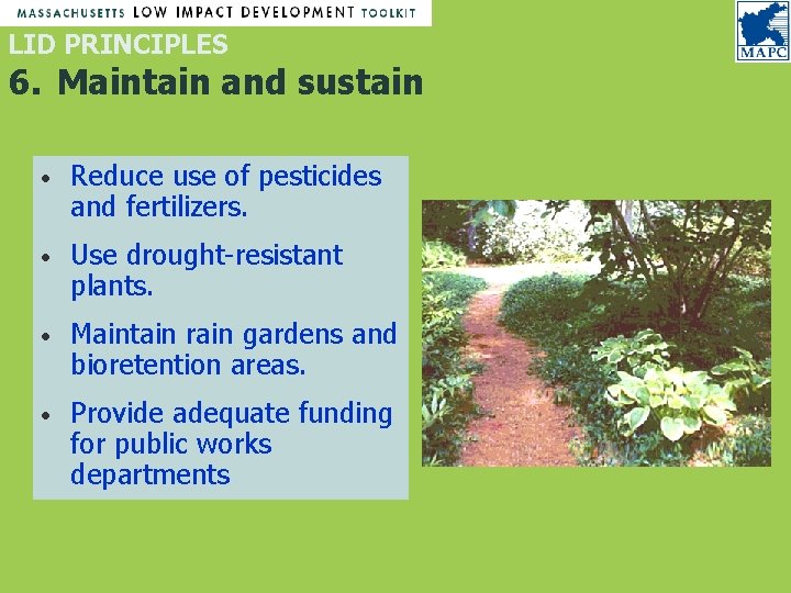 LID PRINCIPLES 6. Maintain and sustain • Reduce use of pesticides and fertilizers. • LID PRINCIPLES 6. Maintain and sustain • Reduce use of pesticides and fertilizers. •