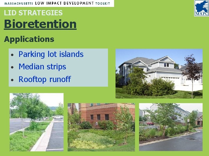 LID STRATEGIES Bioretention Applications • Parking lot islands • Median strips • Rooftop runoff LID STRATEGIES Bioretention Applications • Parking lot islands • Median strips • Rooftop runoff