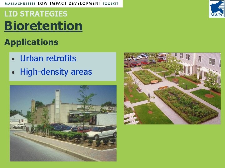 LID STRATEGIES Bioretention Applications • Urban retrofits • High-density areas LID STRATEGIES Bioretention Applications • Urban retrofits • High-density areas