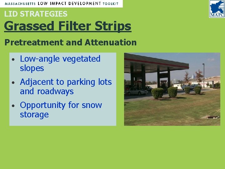 LID STRATEGIES Grassed Filter Strips Pretreatment and Attenuation • Low-angle vegetated slopes • Adjacent LID STRATEGIES Grassed Filter Strips Pretreatment and Attenuation • Low-angle vegetated slopes • Adjacent
