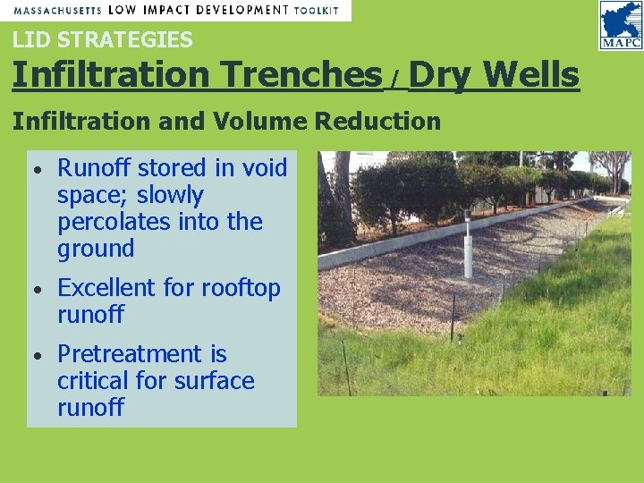 LID STRATEGIES Infiltration Trenches / Dry Wells Infiltration and Volume Reduction • Runoff stored LID STRATEGIES Infiltration Trenches / Dry Wells Infiltration and Volume Reduction • Runoff stored