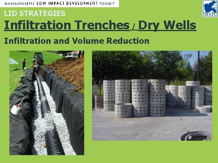 LID STRATEGIES Infiltration Trenches / Dry Wells Infiltration and Volume Reduction LID STRATEGIES Infiltration Trenches / Dry Wells Infiltration and Volume Reduction