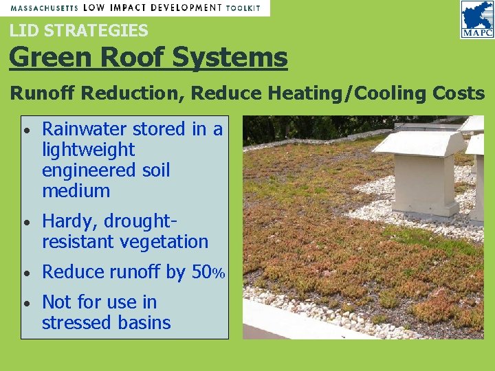 LID STRATEGIES Green Roof Systems Runoff Reduction, Reduce Heating/Cooling Costs • Rainwater stored in LID STRATEGIES Green Roof Systems Runoff Reduction, Reduce Heating/Cooling Costs • Rainwater stored in