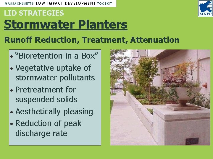 LID STRATEGIES Stormwater Planters Runoff Reduction, Treatment, Attenuation “Bioretention in a Box” • Vegetative LID STRATEGIES Stormwater Planters Runoff Reduction, Treatment, Attenuation “Bioretention in a Box” • Vegetative