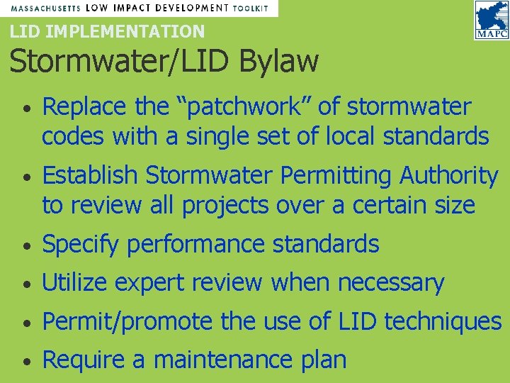 LID IMPLEMENTATION Stormwater/LID Bylaw • Replace the “patchwork” of stormwater codes with a single LID IMPLEMENTATION Stormwater/LID Bylaw • Replace the “patchwork” of stormwater codes with a single