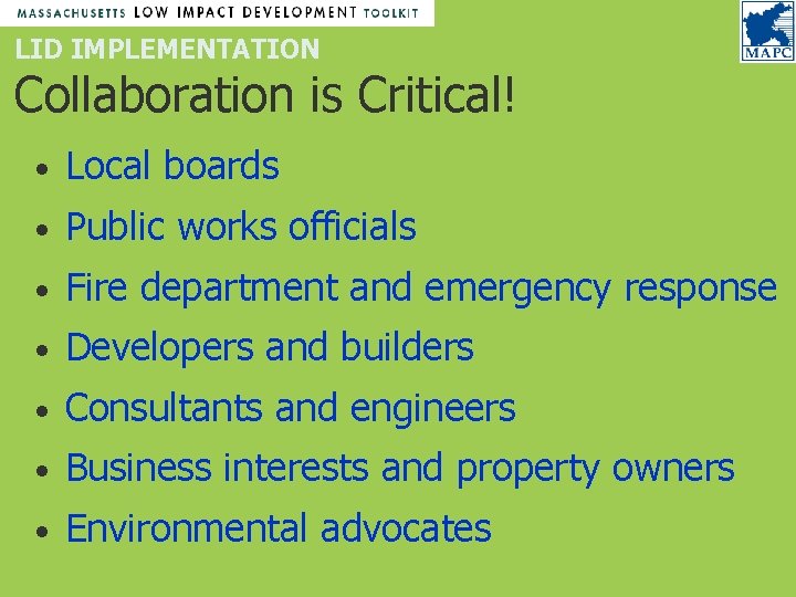 LID IMPLEMENTATION Collaboration is Critical! • Local boards • Public works officials • Fire LID IMPLEMENTATION Collaboration is Critical! • Local boards • Public works officials • Fire