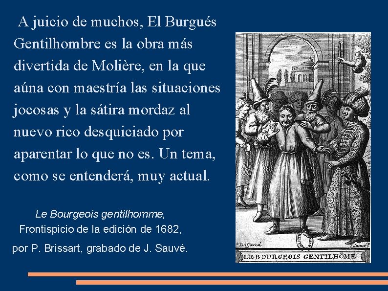 A juicio de muchos, El Burgués Gentilhombre es la obra más divertida de Molière,