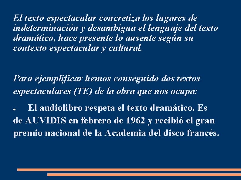 El texto espectacular concretiza los lugares de indeterminación y desambigua el lenguaje del texto