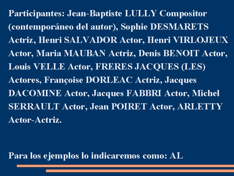 Participantes: Jean-Baptiste LULLY Compositor (contemporáneo del autor), Sophie DESMARETS Actriz, Henri SALVADOR Actor, Henri