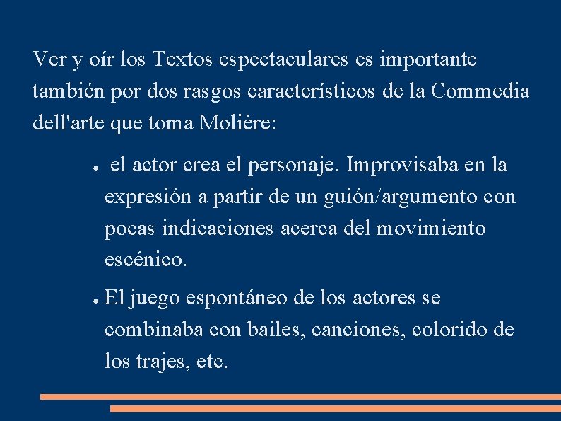 Ver y oír los Textos espectaculares es importante también por dos rasgos característicos de