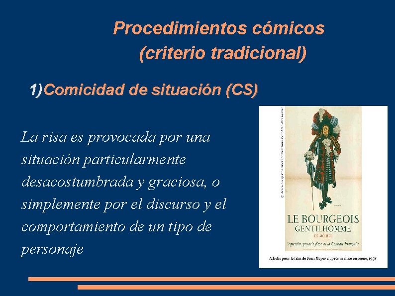 Procedimientos cómicos (criterio tradicional) 1)Comicidad de situación (CS) La risa es provocada por una