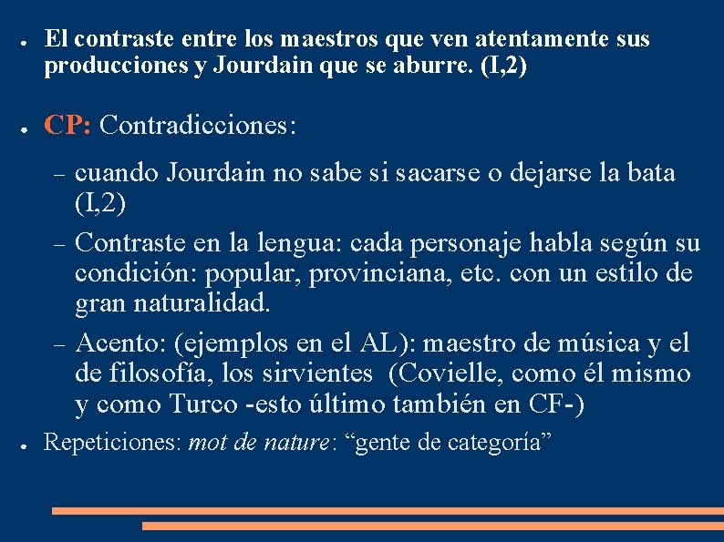 ● ● El contraste entre los maestros que ven atentamente sus producciones y Jourdain