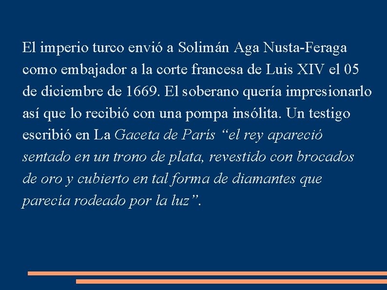 El imperio turco envió a Solimán Aga Nusta-Feraga como embajador a la corte francesa