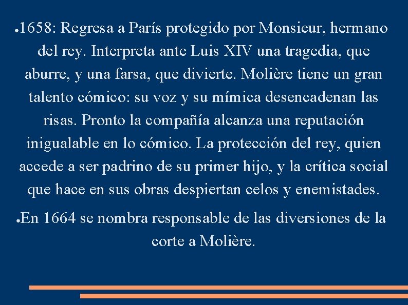 1658: Regresa a París protegido por Monsieur, hermano del rey. Interpreta ante Luis XIV