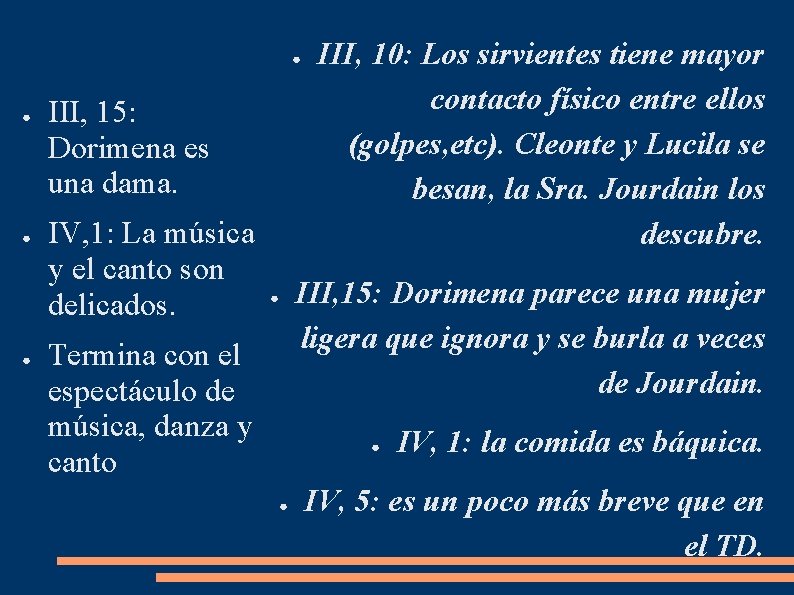 ● ● III, 15: Dorimena es una dama. IV, 1: La música y el