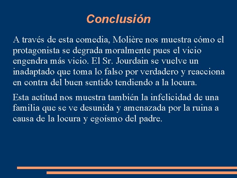 Conclusión A través de esta comedia, Molière nos muestra cómo el protagonista se degrada