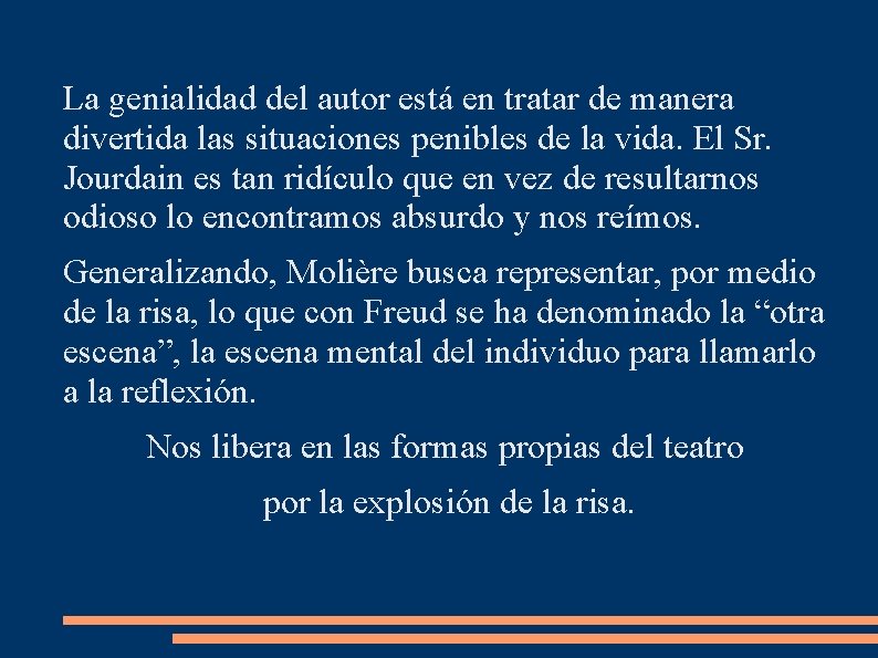 La genialidad del autor está en tratar de manera divertida las situaciones penibles de